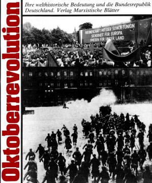 Oktoberrevolution - Ihre welthistorische Bedeutung und die Bundesrepublik Deutschland / Verlag Marxistische Blätter